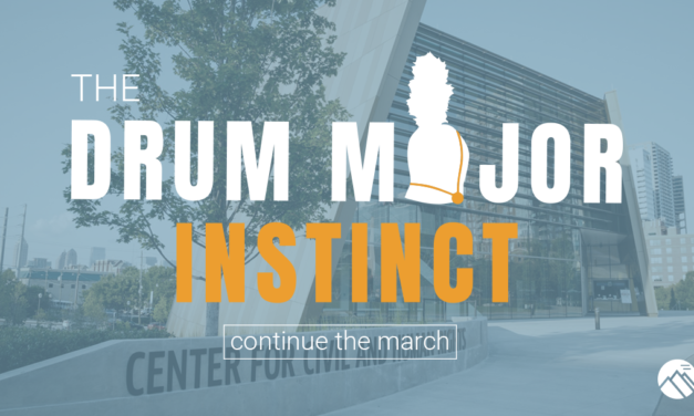The Drum Major Instinct: Continue the March