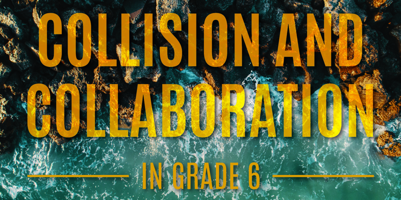 Collision and Collaboration in Grade 6